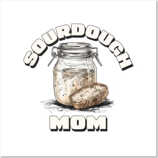 Sourdough mom, sourdough baking, for the love of sourdough Posters and Art